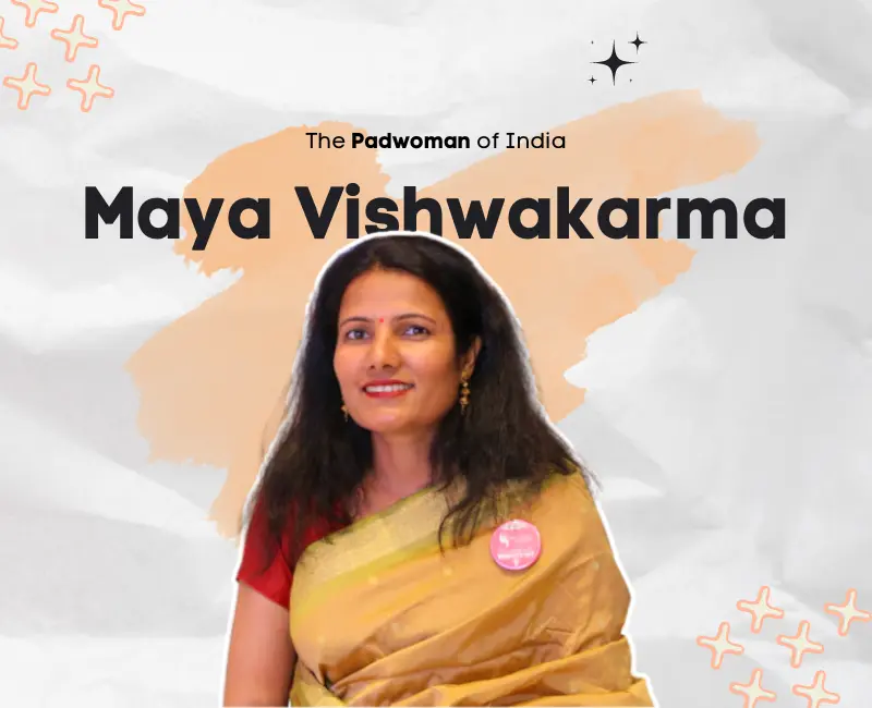 Maya Vishwakarma India's Padwoman