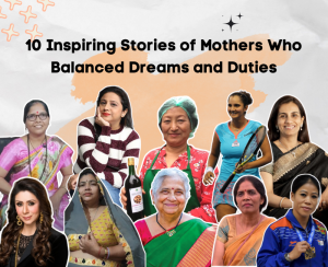 Inspiring Stories of Mothers